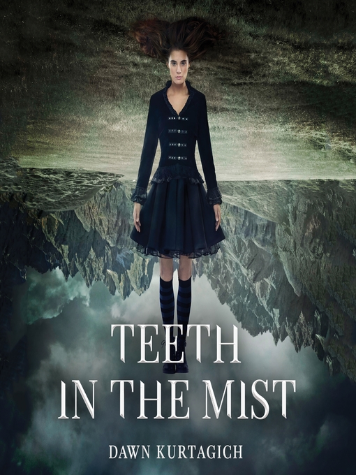 Title details for Teeth in the Mist by Dawn Kurtagich - Available